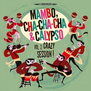 MAMBO, CHA-CHA-CHA & CALYPSO VOL.2: CRAZY SESSION! (LP+CD)