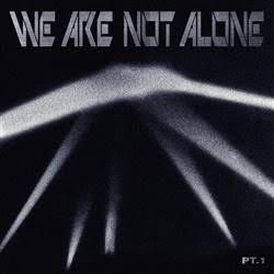 WE ARE NOT ALONE - PART 1