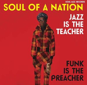 SOUL OF A NATION 2. JAZZ IS THE TEACHER FUNK IS THE PREACHER