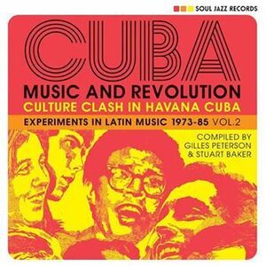 CUBA: MUSIC AND REVOLUTION CULTURE CLASH IN HAVANA: EXPERIMENTS IN LATIN MUSIC 1975-85 VOL.2