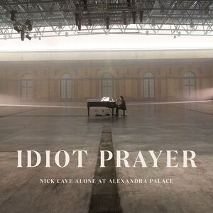 IDIOT PRAYER. NICK CAVE ALONE AT ALEXANDRA PALACE
