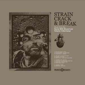 STRAIN CRACK & BREAK: MUSIC FROM THE NURSE WITH WOUND LIST VOLUME TWO (RSD 2021)