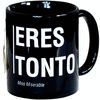 TAZA EXISTENCIALISTA ERES TONTO