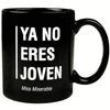 TAZA EXISTENCIALISTA YA NO ERES JOVEN