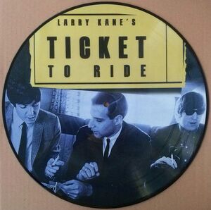 LARRY KANE'S TICKET TO RIDE (PICTURE DISC)