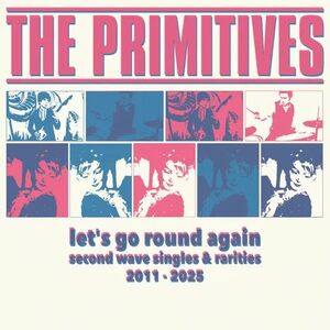 LET'S GO ROUND AGAIN  SECOND WAVE SINGLES & RARITIES 2011-2025