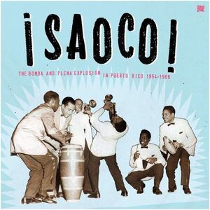 !SAOCO! THE BOMBA AND PENA EXPLOSION IN PUERTO RICO 1954-1966