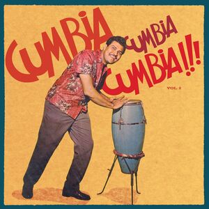 CUMBIA, CUMBIA, CUMBIA!!! VOL. 2