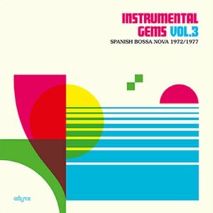 INSTRUMENTAL GEMS VOL.3 SPANISH BOSSA NOVA 1972/1977