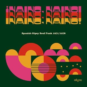 NAINO, NAINO! 'SPANISH GIPSY SOUL FUNK 1971/1978'