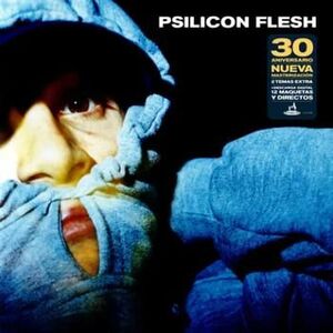 PSILICON FLESH (EDICION 30 ANIVERSARIO)