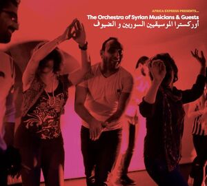 AFRICA EXPRESS PRESENTS: THE ORCHESTRA OF SYRIAN MUSICIANS & FRIENDS