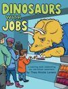 DINOSAURS WITH JOBS