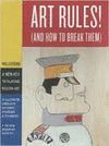 ART RULES! (AND HOW TO BREAK THEM)