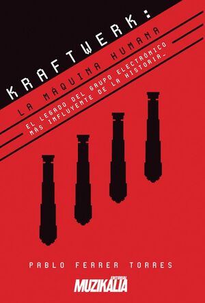 KRAFTWERK. LA MÁQUINA HUMANA