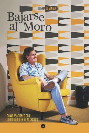 BAJARSE AL MORO. CONVERSACIONES CON UN PINGÜINO EN MI ASCENSOR