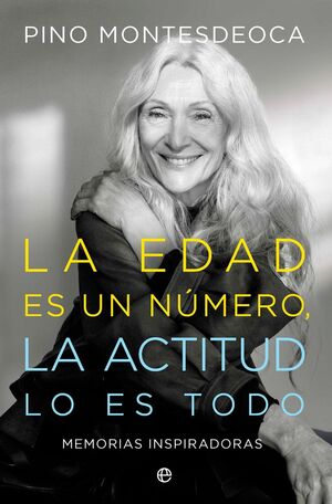 LA EDAD ES UN NÚMERO. LA ACTITUD LO ES TODO