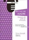 SER O NO SER MADRES. MANERAS DE ESTAR EN EL MUNDO