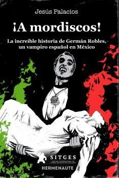 A MORDISCOS! LA INCREÍBLE HISTORIA DE GERMÁN ROBLES