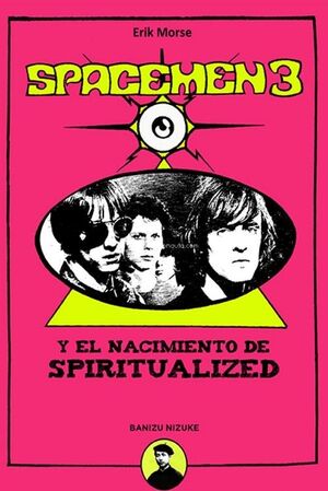 SPACEMEN 3 Y EL NACIMIENTO DE SPIRITUALIZED