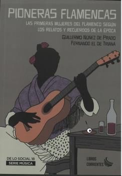 PIONERAS FLAMENCAS. LAS PRIMERAS MUJERES DEL FLAMENCO SEGÚN LOS RELATOS Y RECUER