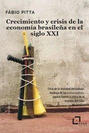 CRECIMIENTO Y CRISIS DE LA ECONOMÍA BRASI-LEÑA EN EL SIGLO XXI