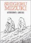 SHIGERU MIZUKI. AUTOBIOGRAFÍA. LIBRO DOS