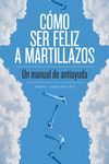 COMO SER FELIZ A MARTILLAZOS 2ªED