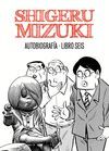 SHIGERU MIZUKI. AUTOBIOGRAFÍA. LIBRO SEIS