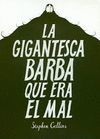 LA GIGANTESCA BARBA QUE ERA EL MAL