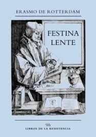 FESTINA LENTE (APRESÚRATE DESPACIO)