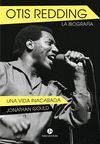 OTIS REDDING. LA BIOGRAFÍA