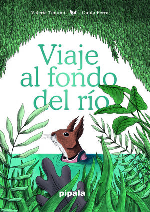 VIAJE AL FONDO DEL RÍO.