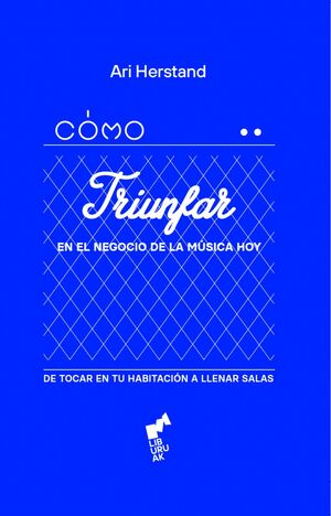 COMO TRIUNFAR EN EL NEGOCIO DE LA MUSICA HOY