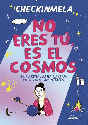 NO ERES TÚ, ES EL COSMOS