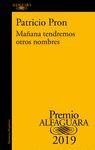 MAÑANA TENDREMOS OTROS NOMBRES (PREMIO ALFAGUARA DE NOVELA 2019)