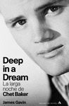 DEEP IN A DREAM. LA LARGA NOCHE DE CHET BAKER