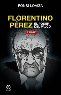 FLORENTINO PÉREZ, EL PODER DEL PALCO