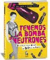 TENEMOS LA BOMBA DE NEUTRONES