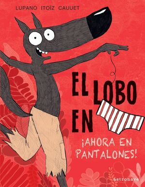 EL LOBO EN CALZONCILLOS. AHORA EN PANTALONES