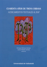 CUARENTA AÑOS DE TROVA URBANA. ACERCAMIENTOS TEXTUALES AL RAP