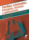 PERFILES CRIMINALES. PRINCIPIOS, TÉCNICAS Y APLICACIONES