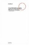 WALTER BENJAMIN, PRODUCTIVISTA