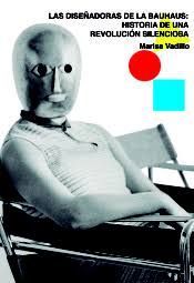 LAS DISEÑADORAS DE LA BAUHAUS: HISTORIA DE UNA REVOLUCIÓN SILENCIOSA