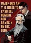 VALLE-INCLAN Y EL INSOLITO CASO DEL HOMBRE CON RAYOS X EN L