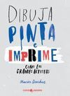 DIBUJA, PINTA E IMPRIME COMO LOS GRANDES ARTISTAS