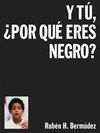 Y TÚ, ¿POR QUÉ ERES NEGRO?