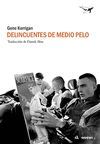 DELINCUENTES DE MEDIO PELO