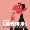 GAINSBOURG: ELEFANTES ROSAS