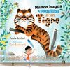 NUNCA HAGAS COSQUILLAS A UN TIGRE